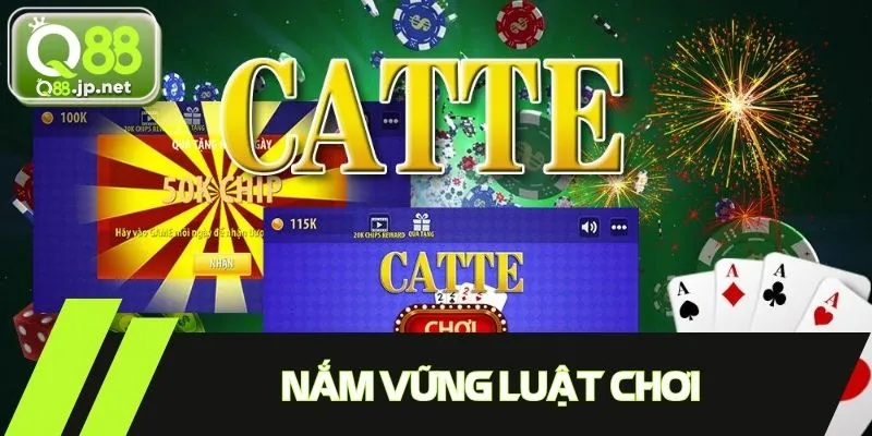 Nắm vững luật chơi giúp tự tin tham gia catte online