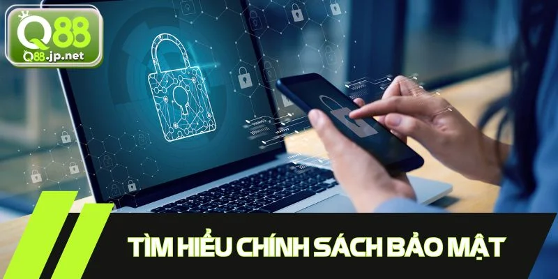 Tìm hiểu tin tức về chính sách bảo mật hiện tại