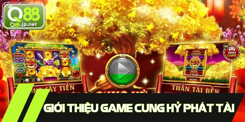 Giới thiệu game nổ hũ Cung Hỷ Phát Tài
