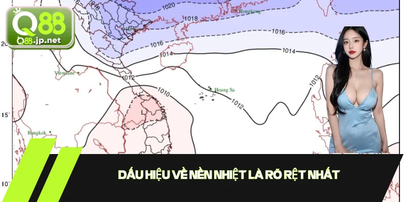 Dấu hiệu về nền nhiệt là rõ rệt nhất