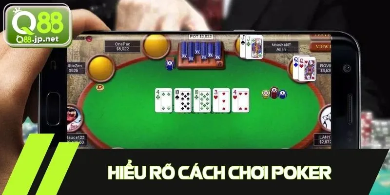Hiểu rõ cách chơi poker để tránh sai sót khi tham gia