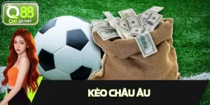Kèo Châu Âu | Cách Đọc Và Đặt Cược Chuẩn Cho Người Mới