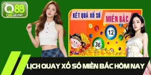 Lịch Quay Xổ Số Miền Bắc Hôm Nay - Thông Tin Đáng Tin Cậy