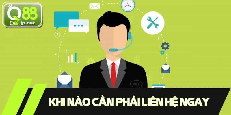 Trường hợp cần liên hệ với nền tảng tức thì
