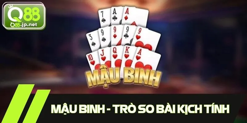 Mậu binh - Trò chơi so bài kịch tính, đầy thú vị