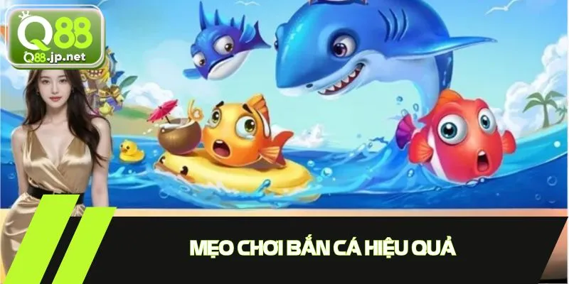 Mẹo chơi bắn cá hiệu quả nếu áp dụng đúng cách