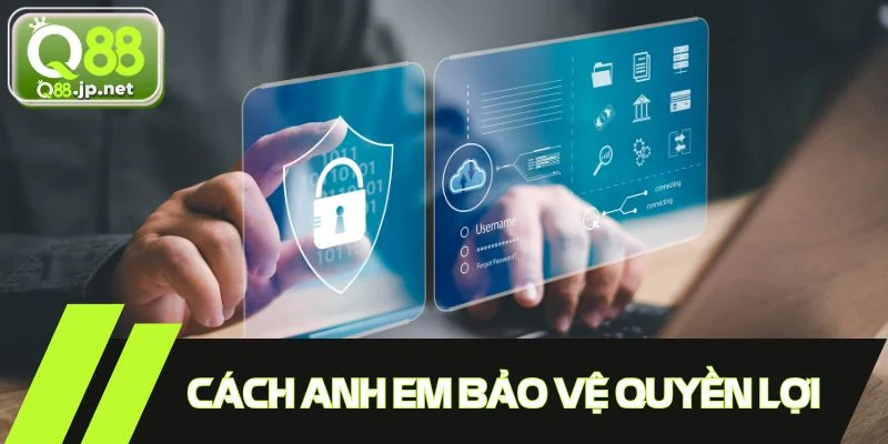 Cách anh em bảo vệ quyền lợi của mình