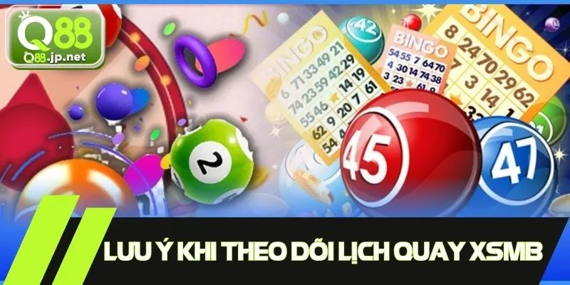 Những lưu ý khi theo dõi lịch quay xổ số miền bắc hôm nay