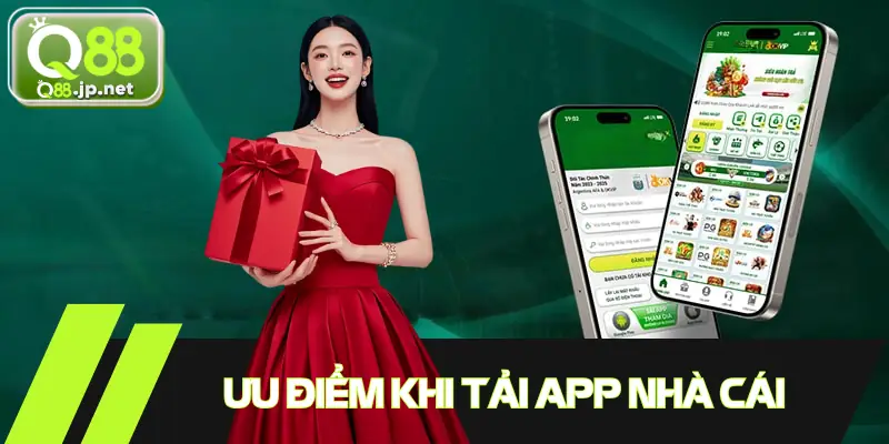 Ưu điểm khi tải app Q88 về chơi trên điện thoại
