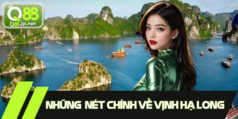Giới thiệu tổng quan về Vịnh Hạ Long