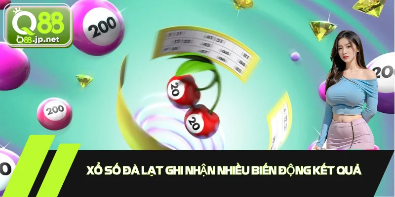 Xổ số Đà Lạt ghi nhận nhiều biến động kết quả